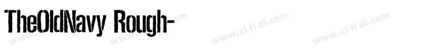 TheOldNavy Rough字体转换 TheOldNavy Rough字体转换